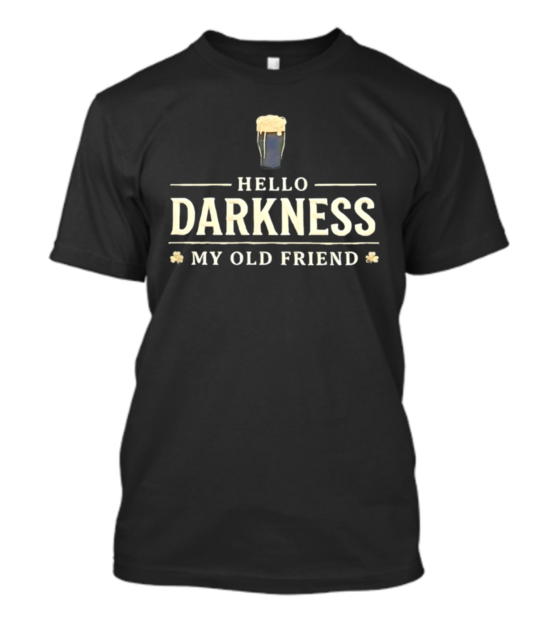 Hello Darkness My Old Friend Stout Beer Pint With Shamrocks T-Shirt