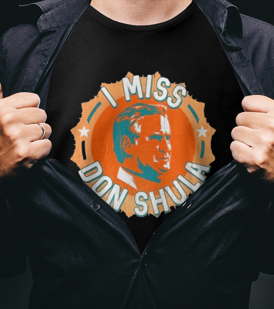I Miss Don Shula Miami Dolphins Football Fans T-Shirt