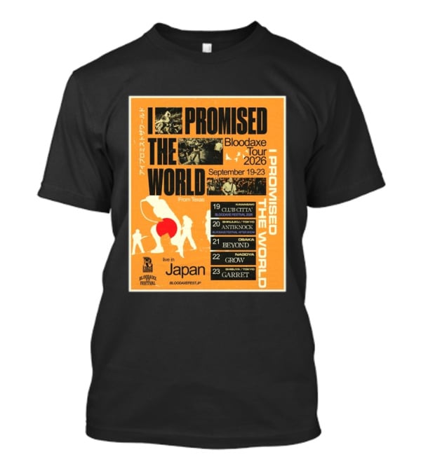 I Promised The World Bloodaxe Tour 2026 Japan September 19 23 Live In Japan Kawasaki Osaka Nagoya Tokyo Club Citta Antiknock Beyond Grow Garret T-Shirt