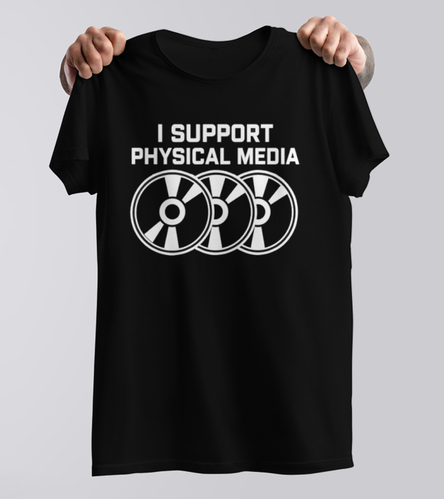 I Support Physical Media DVD Blu Ray CD T-Shirt