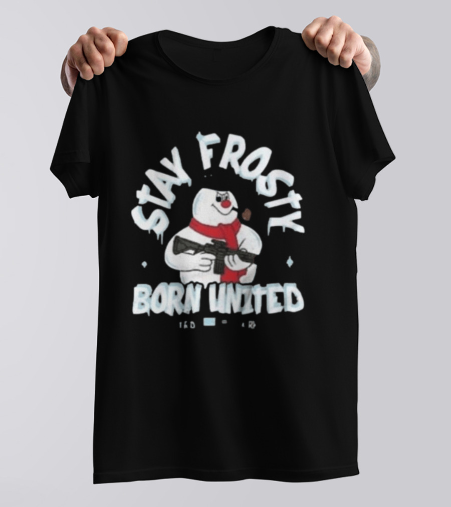 Stay Frosty Born United Holiday Long Sleeve Snowman With Scarf And Weapon T-Shirt