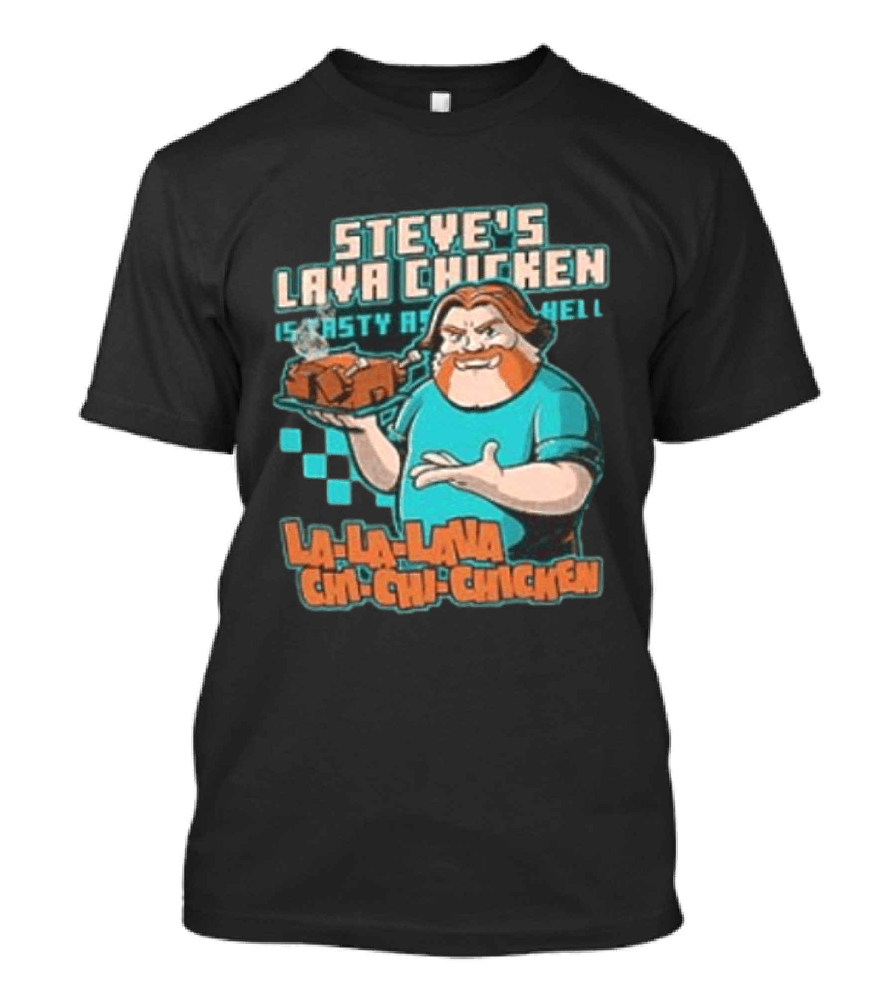 Steve's Lava Chicken Tasty As Hell La La Lava Chi Chi Chicken T-Shirt