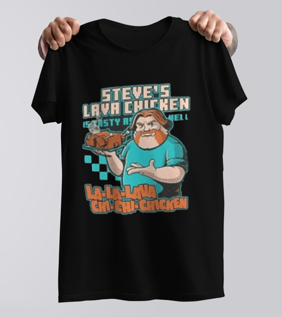 Steve's Lava Chicken Tasty As Hell La La Lava Chi Chi Chicken T-Shirt