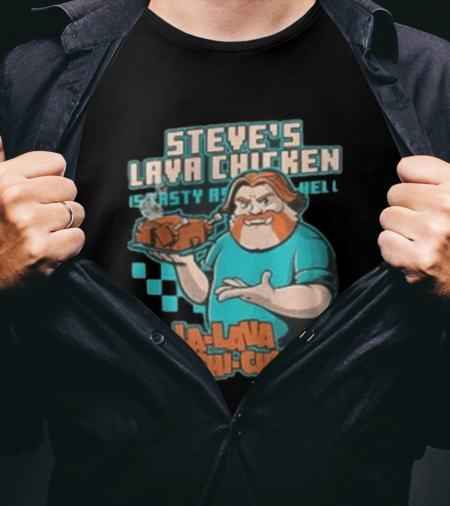 Steve's Lava Chicken Tasty As Hell La La Lava Chi Chi Chicken T-Shirt