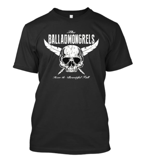The Balladmongrels How The Beautiful Fall Skull Distressed T-Shirt