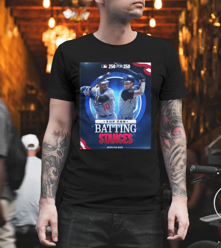 250 For 250 Top Ten Batting Stances Swipe For More T-Shirt