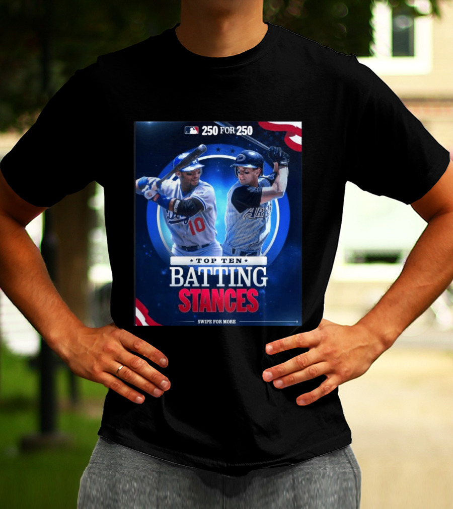250 For 250 Top Ten Batting Stances Swipe For More T-Shirt