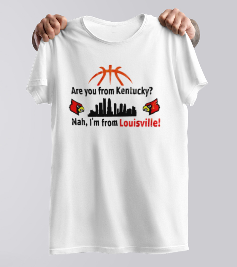 Are You From Kentucky Nah I'm From Louisville Basketball Skyline Cardinals T-Shirt