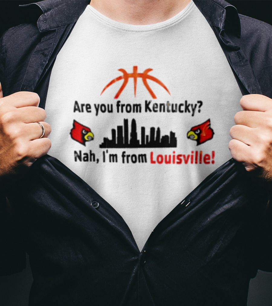 Are You From Kentucky Nah I'm From Louisville Basketball Skyline Cardinals T-Shirt