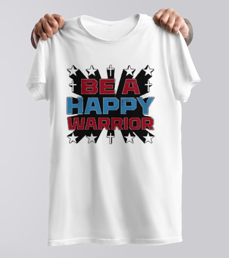 BE A HAPPY WARRIOR Stars And Crosses T-Shirt