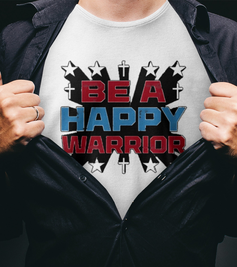 BE A HAPPY WARRIOR Stars And Crosses T-Shirt