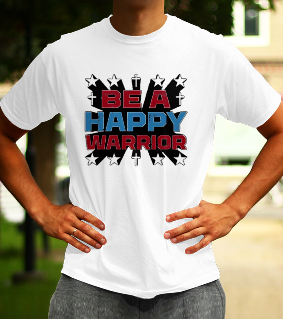 BE A HAPPY WARRIOR Stars And Crosses T-Shirt