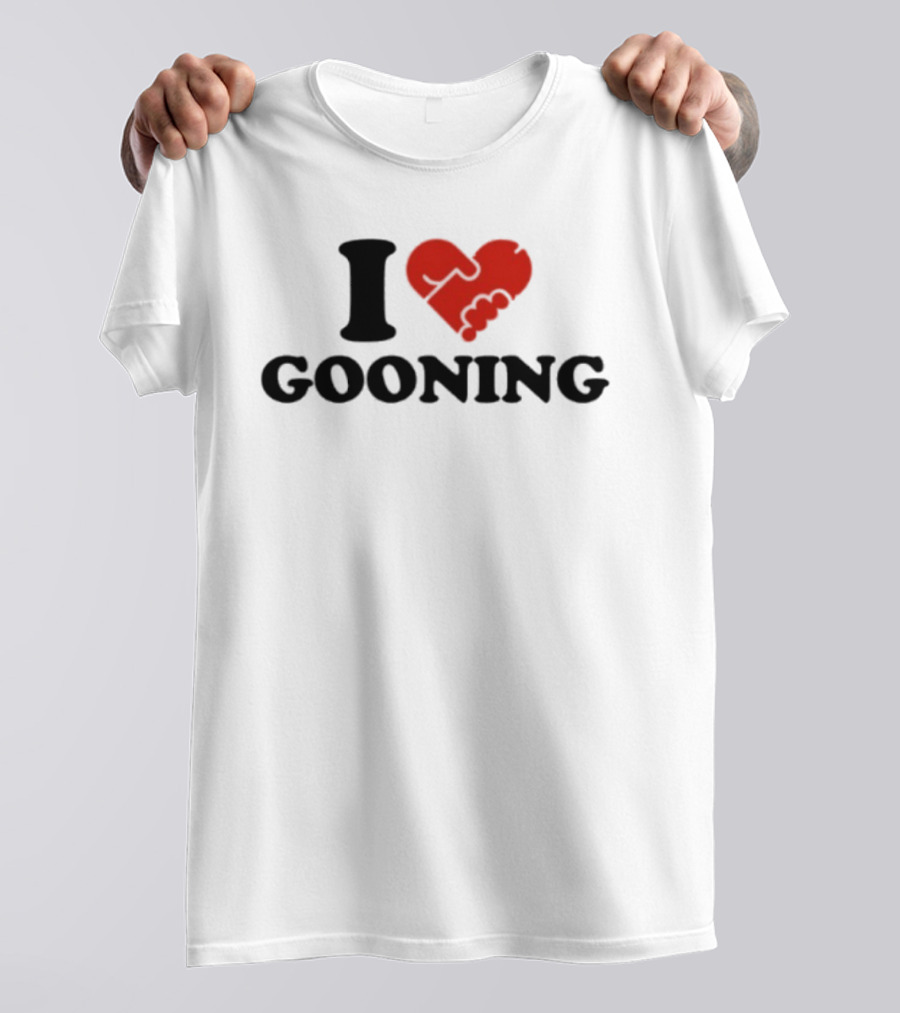 I Love Gooning T-Shirt