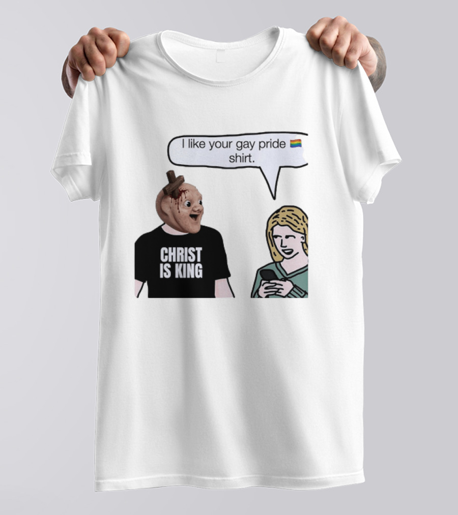 Christ Is King I Like Your Gay Pride T-Shirt