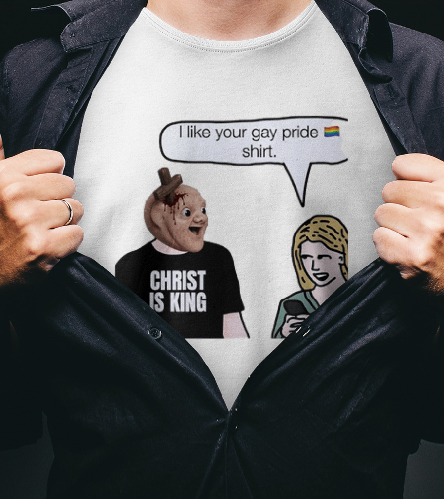Christ Is King I Like Your Gay Pride T-Shirt