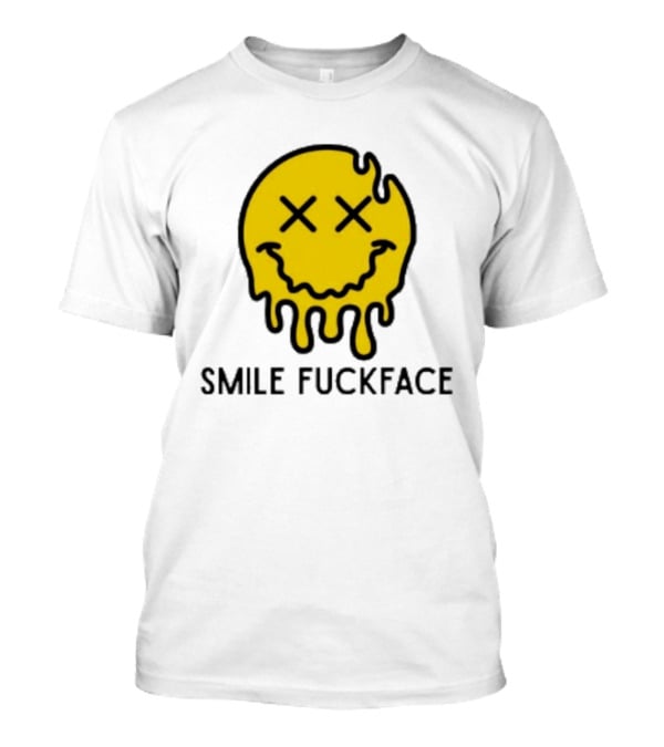 Smile Fuckface Melting Happy Smiley XX Eyes T-Shirt
