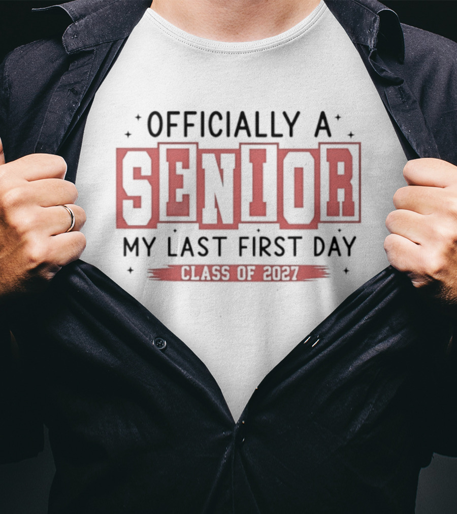 Officially A Senior My Last First Day Class Of 2027 T-Shirt
