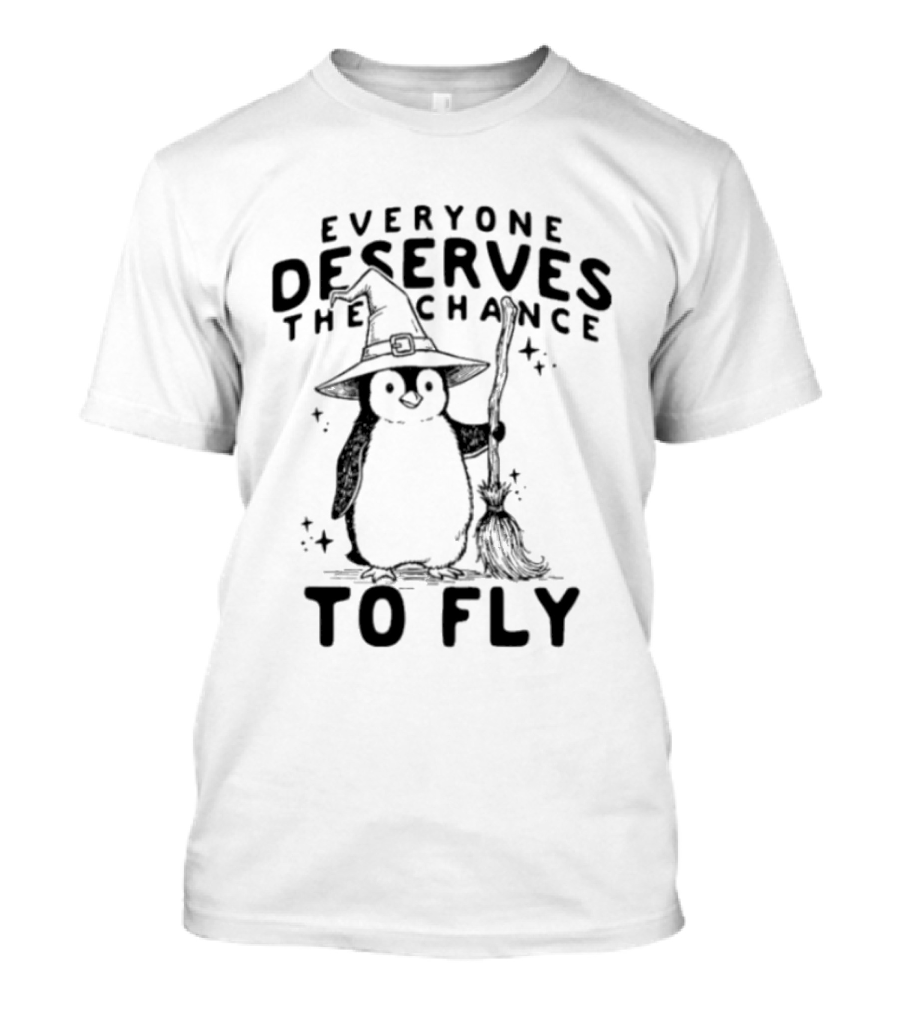 Everyone Deserves The Chance To Fly Penguin Wizard T-Shirt