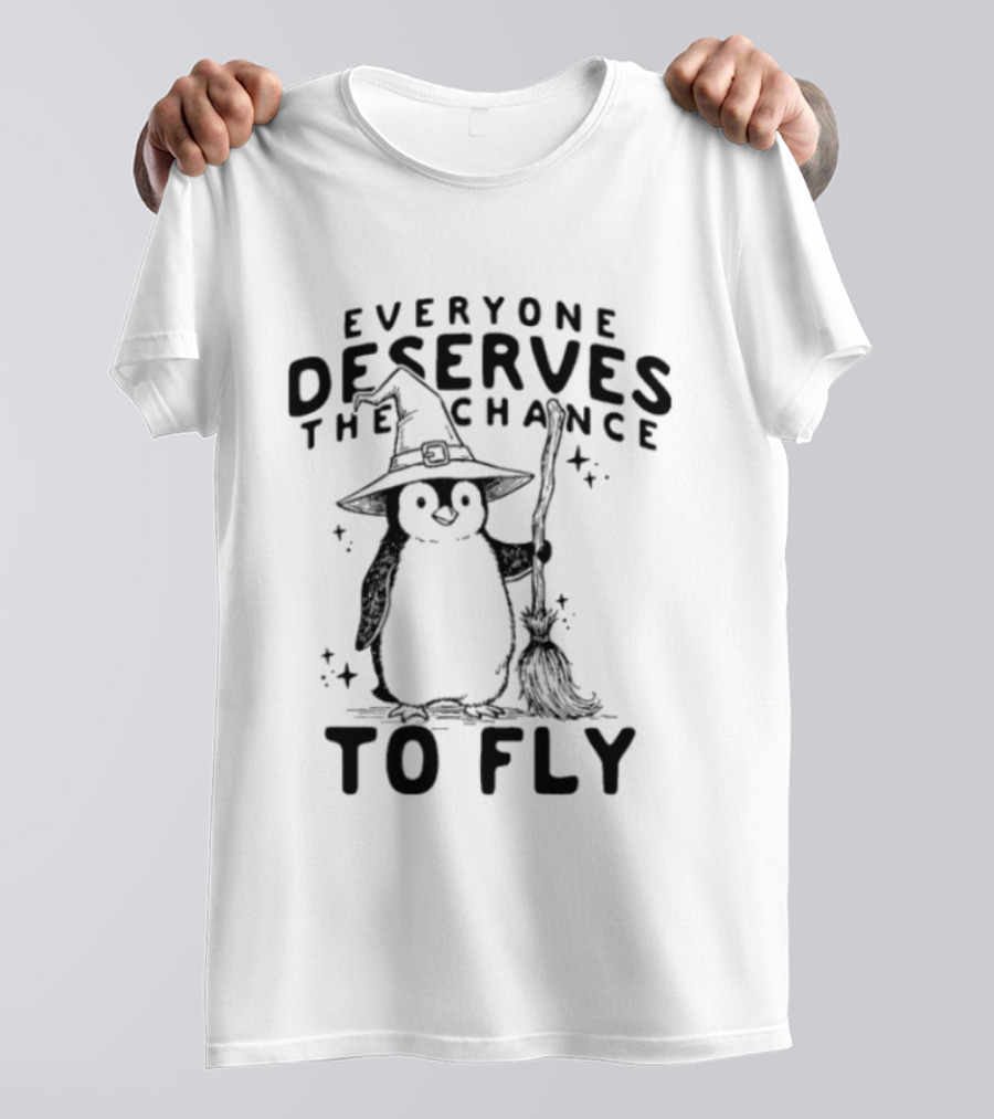 Everyone Deserves The Chance To Fly Penguin Wizard T-Shirt