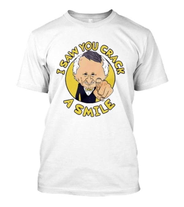 I Saw You Crack A Smile Smiling Friends Mr T-Shirt