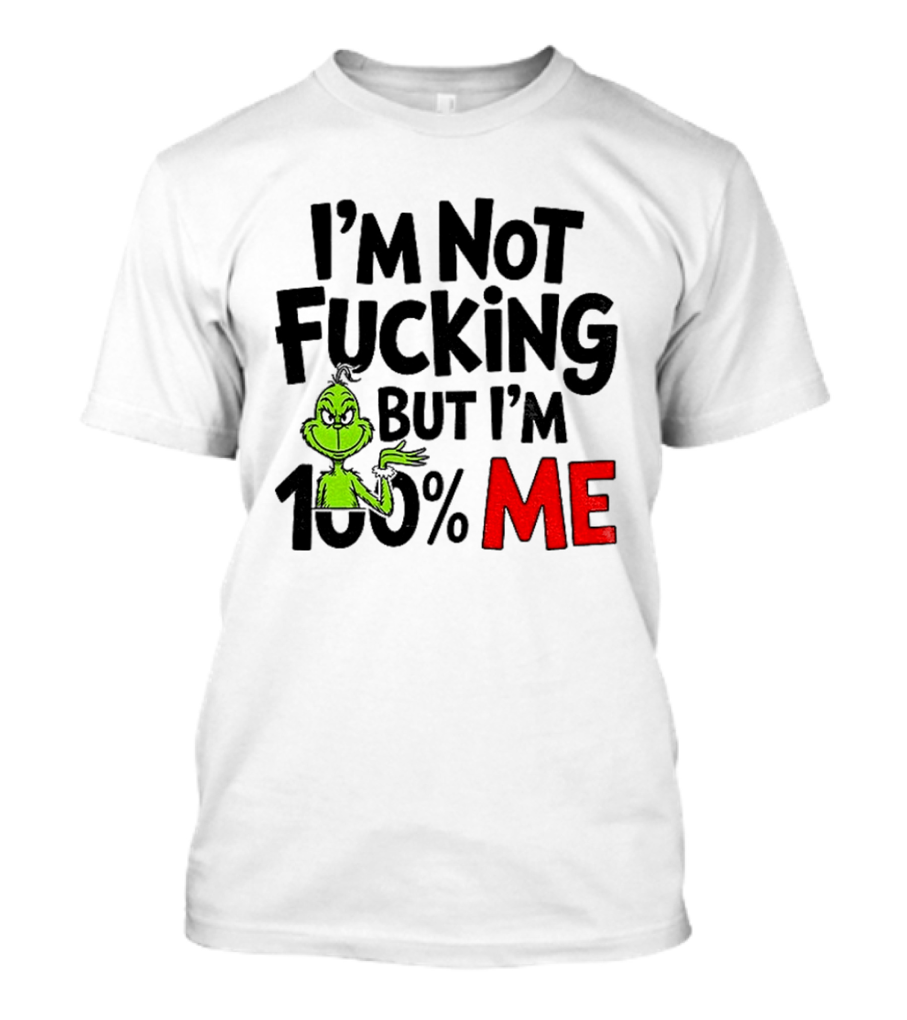 Gjedarxv Grinch I'm Not Fucking But I'm 100% Me Merry Christmas T-Shirt