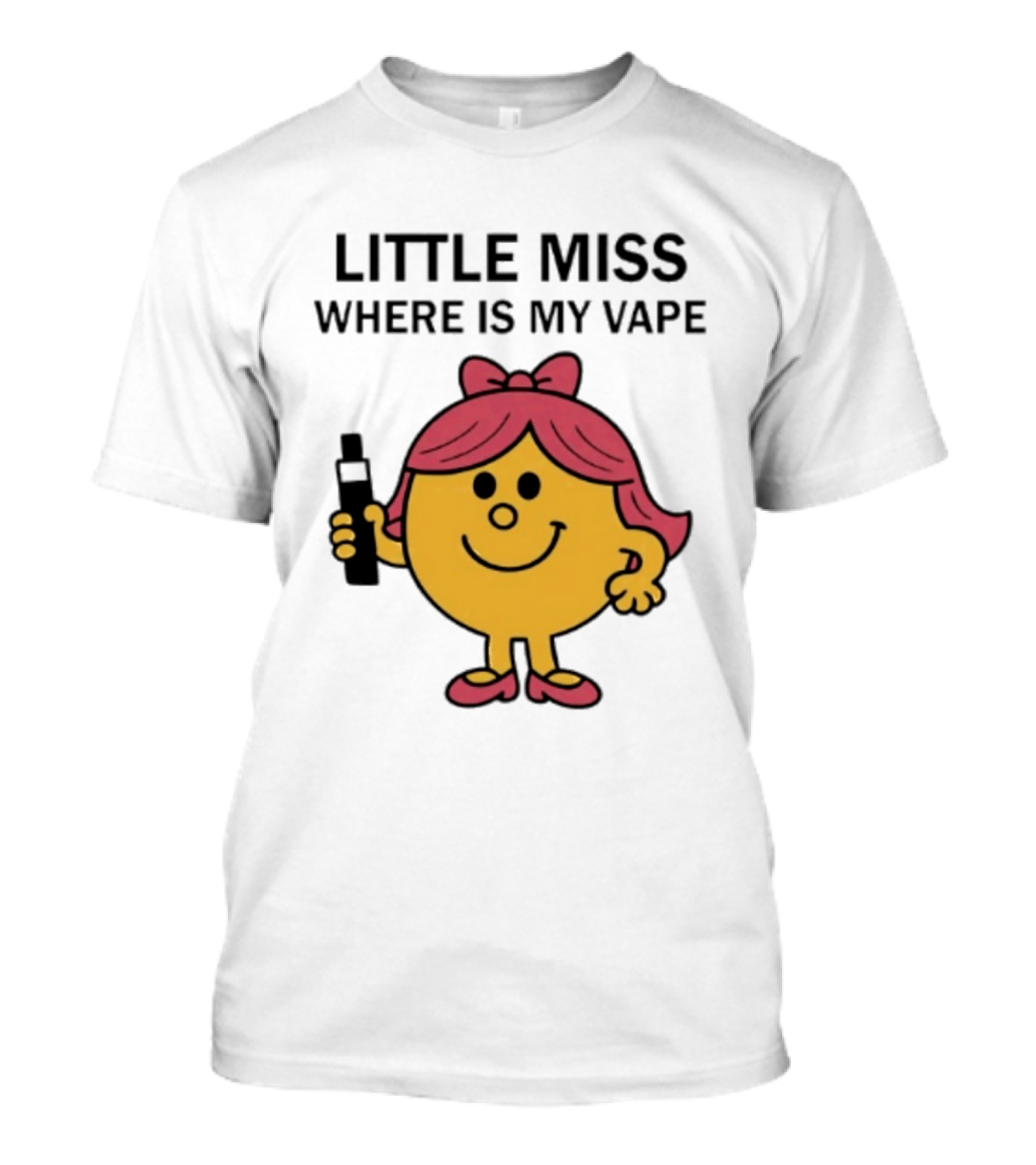 LITTLE MISS WHERE IS MY VAPE Trending T-Shirt