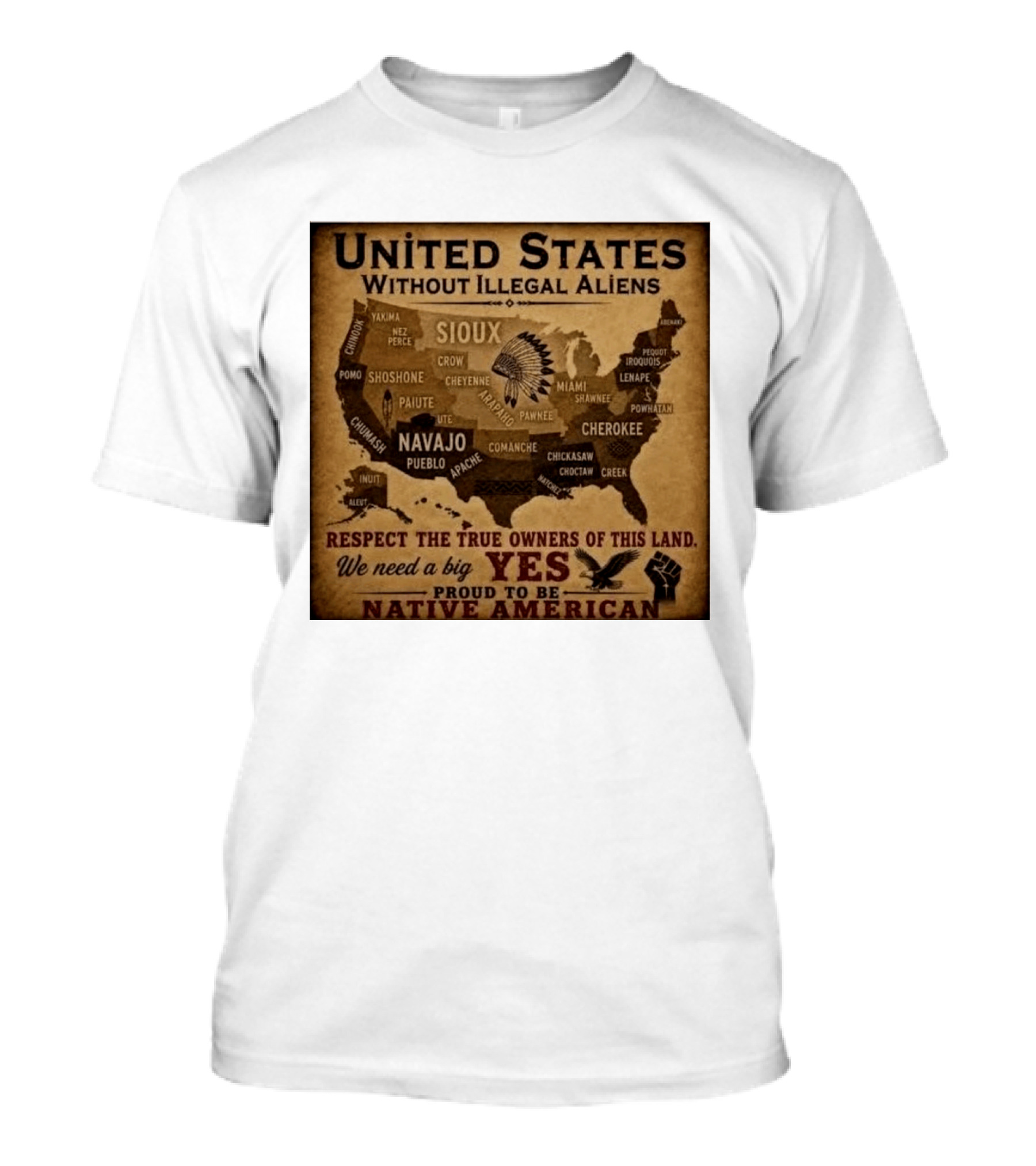 United States Without Illegal Aliens Respect True Owners We Need A Big Yes Proud To Be Native American T-Shirt