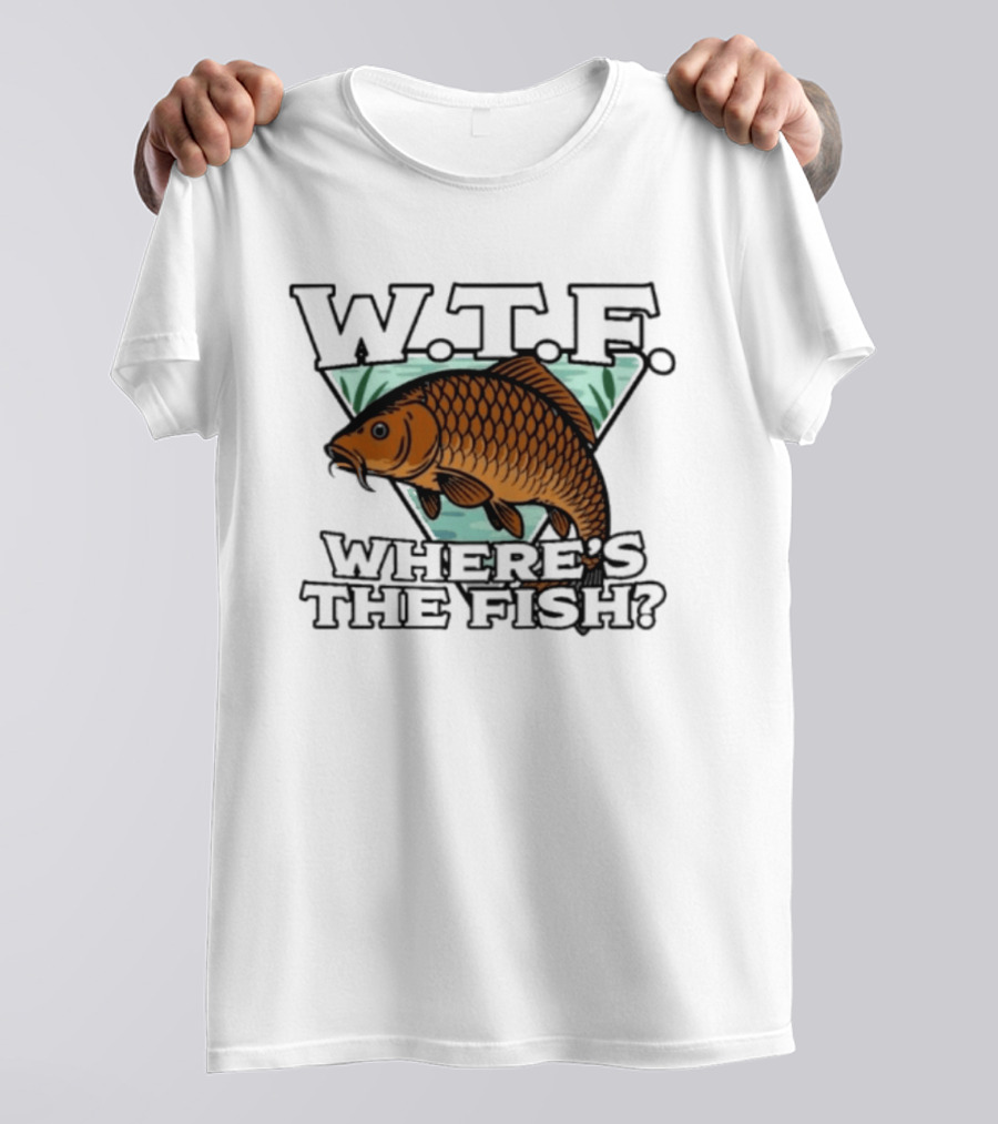 Wtf Wheres The Fishing T-Shirt