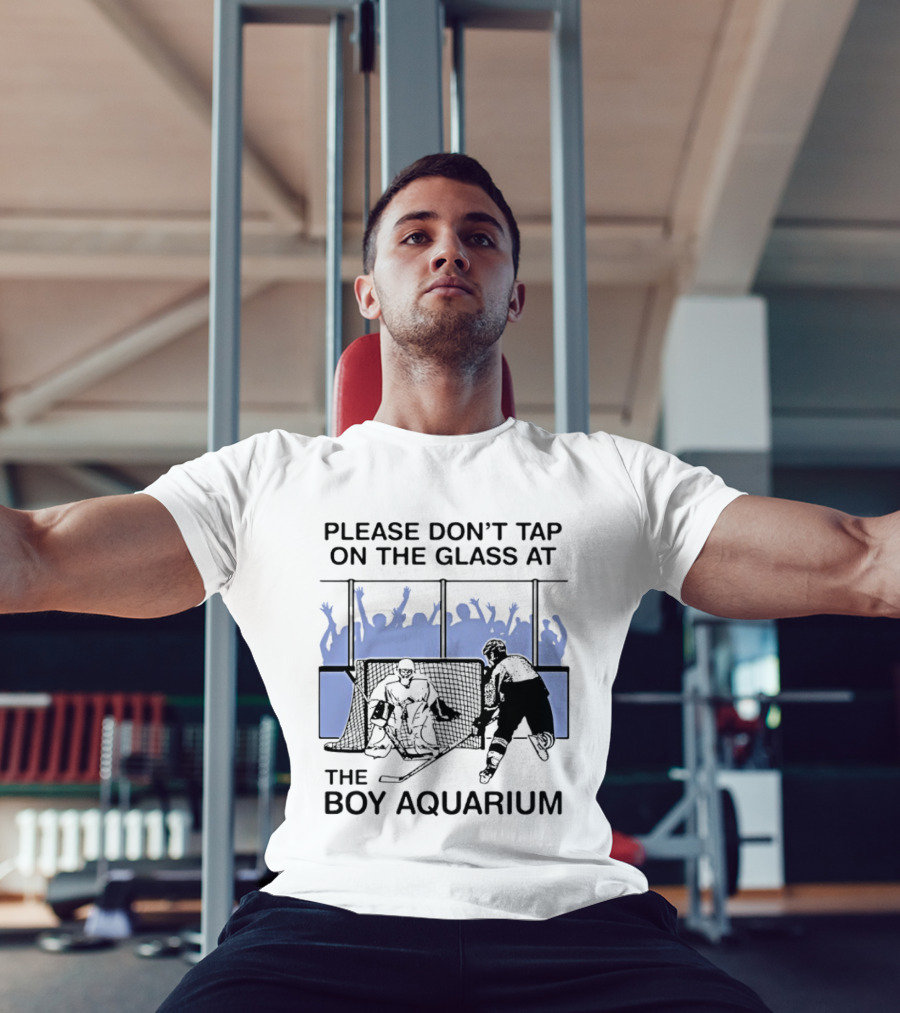 Please Dont Tap On The Glass At The Boy Aquarium Hockey Fans T-Shirt