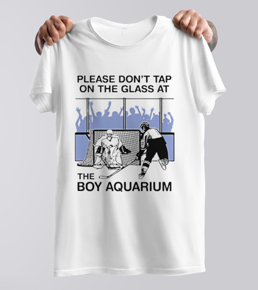 Please Dont Tap On The Glass At The Boy Aquarium Hockey Fans T-Shirt