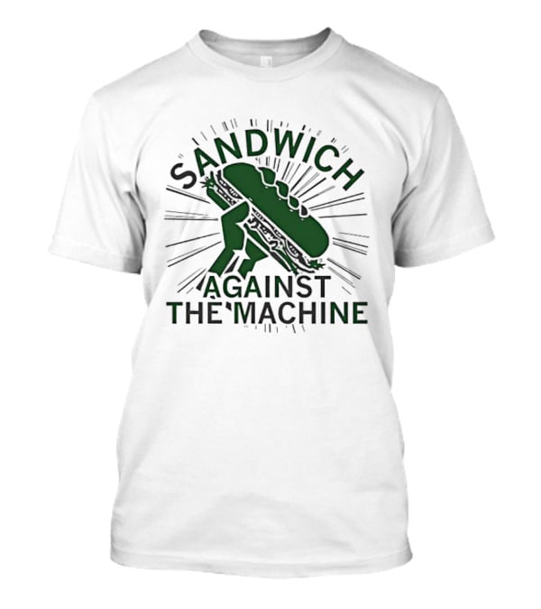 Sandwich Against The Machine Fist Bread Sunburst T-Shirt