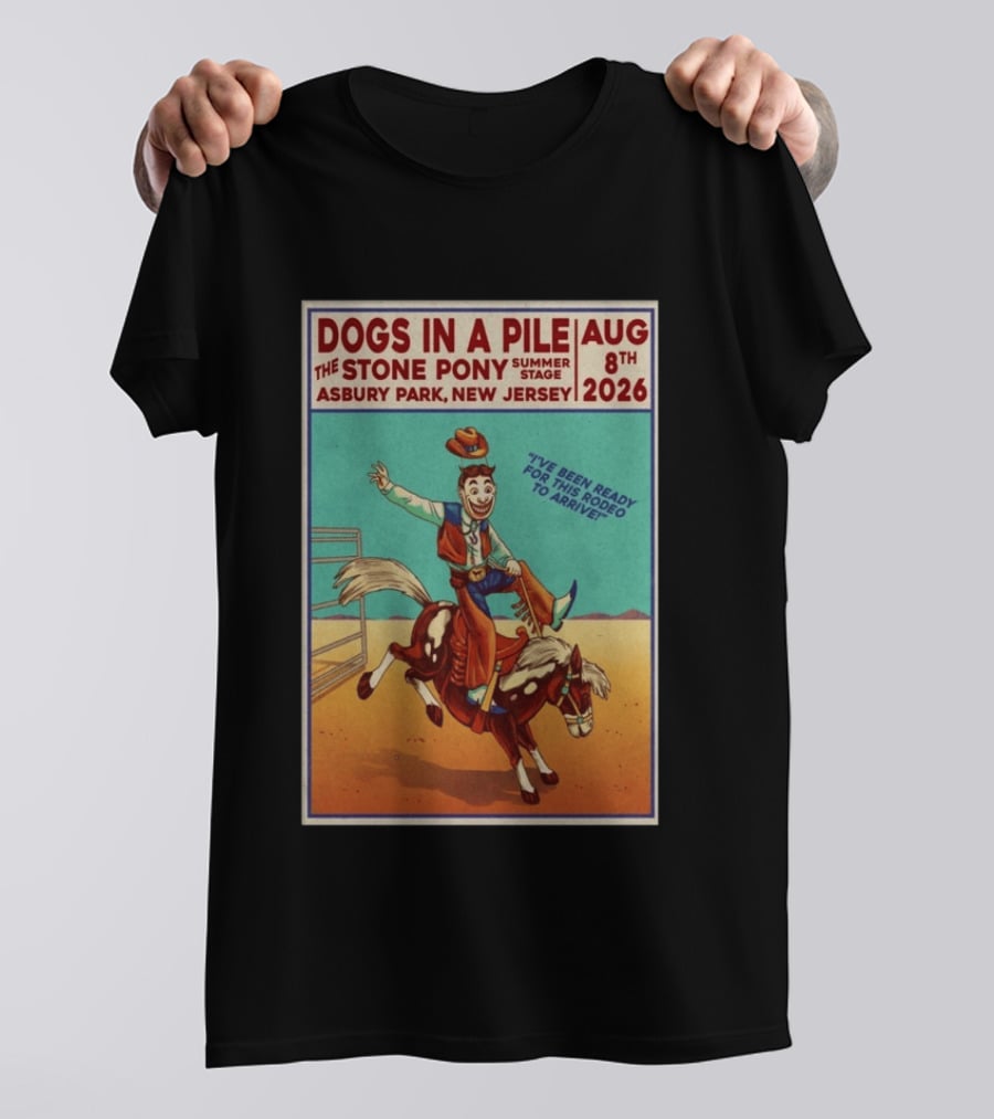 Dogs In A Pile The Stone Pony Summer Stage Asbury Park NJ August 8 2026 Rodeo Arrival T-Shirt