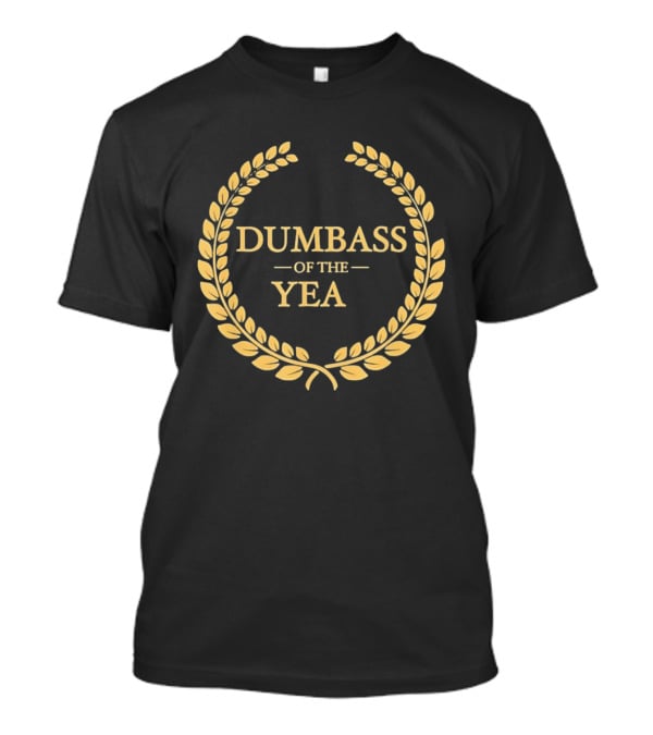 Dumbass Of The Year Laurel Wreath Trophy Sarcastic Award T-Shirt
