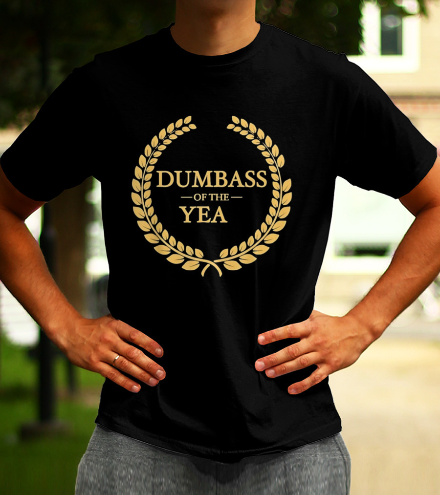 Dumbass Of The Year Laurel Wreath Trophy Sarcastic Award T-Shirt