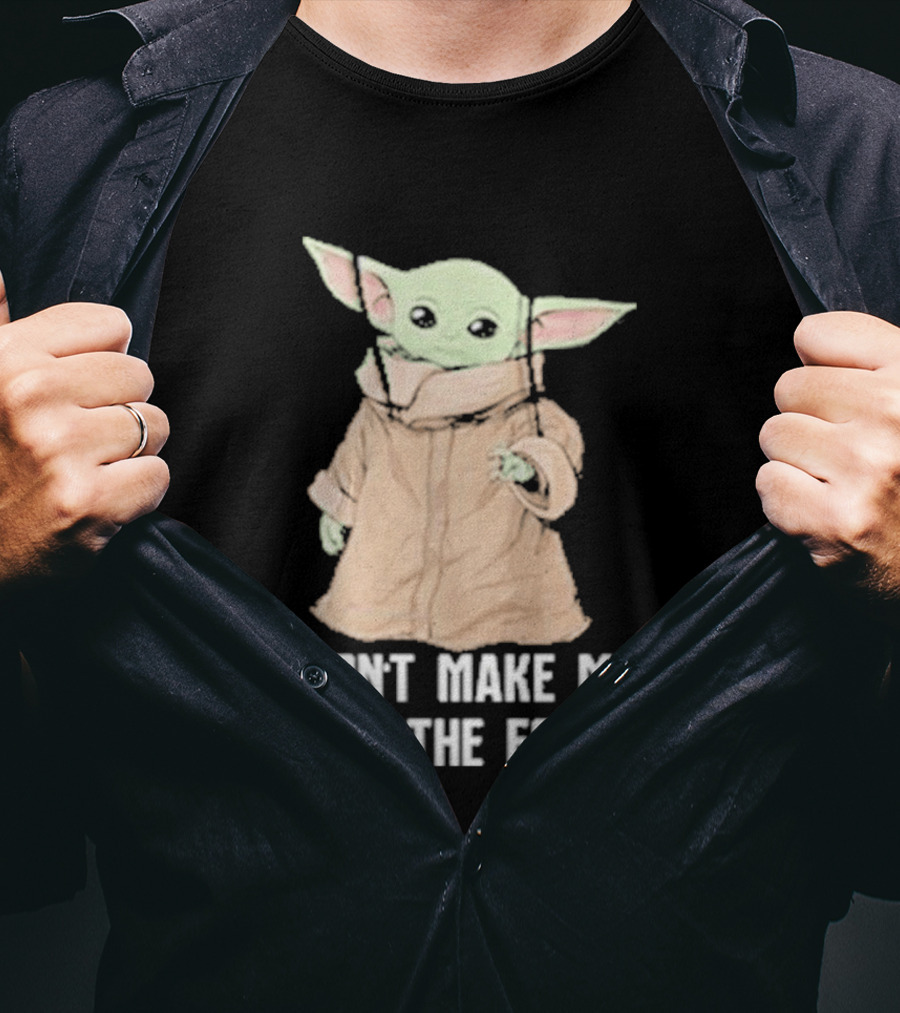 Baby Yoda The Mandalorian The Child Don't Make Me Use The Force T-Shirt