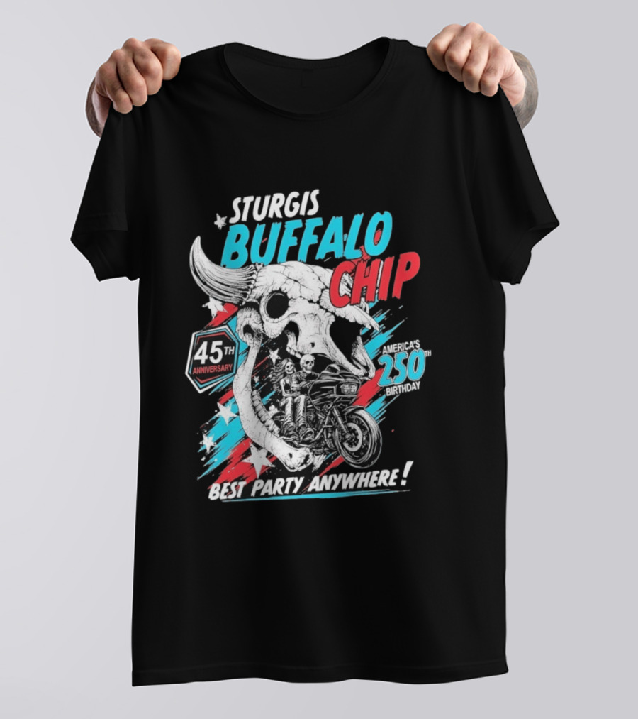 Sturgis Buffalo Chip 45th Anniversary Best Party Anywhere America's 250th Birthday T-Shirt