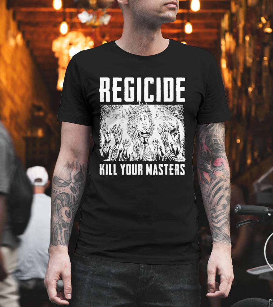 Regicide Kill Your Masters T-Shirt