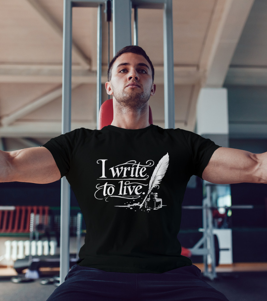 I Write To Live Quill And Inkwell Writer T-Shirt