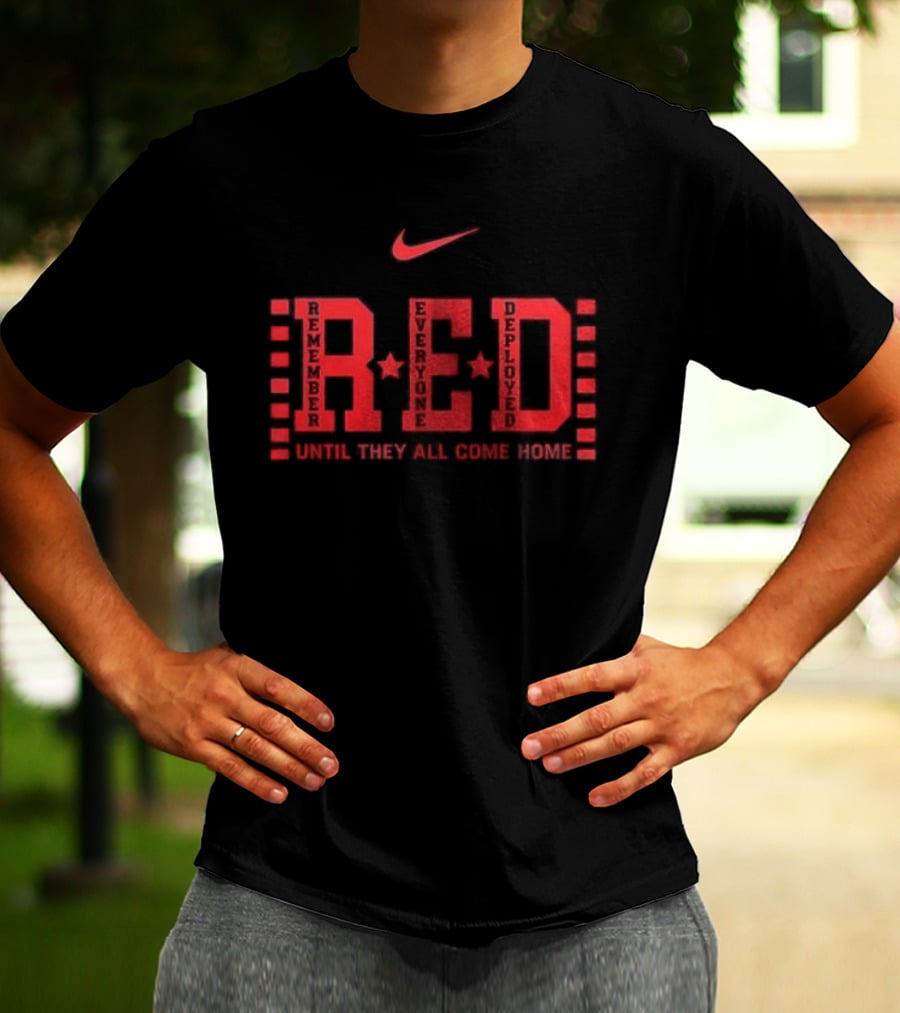 Nike Remember Everyone Deployed RED Friday Until They All Come Home T-Shirt