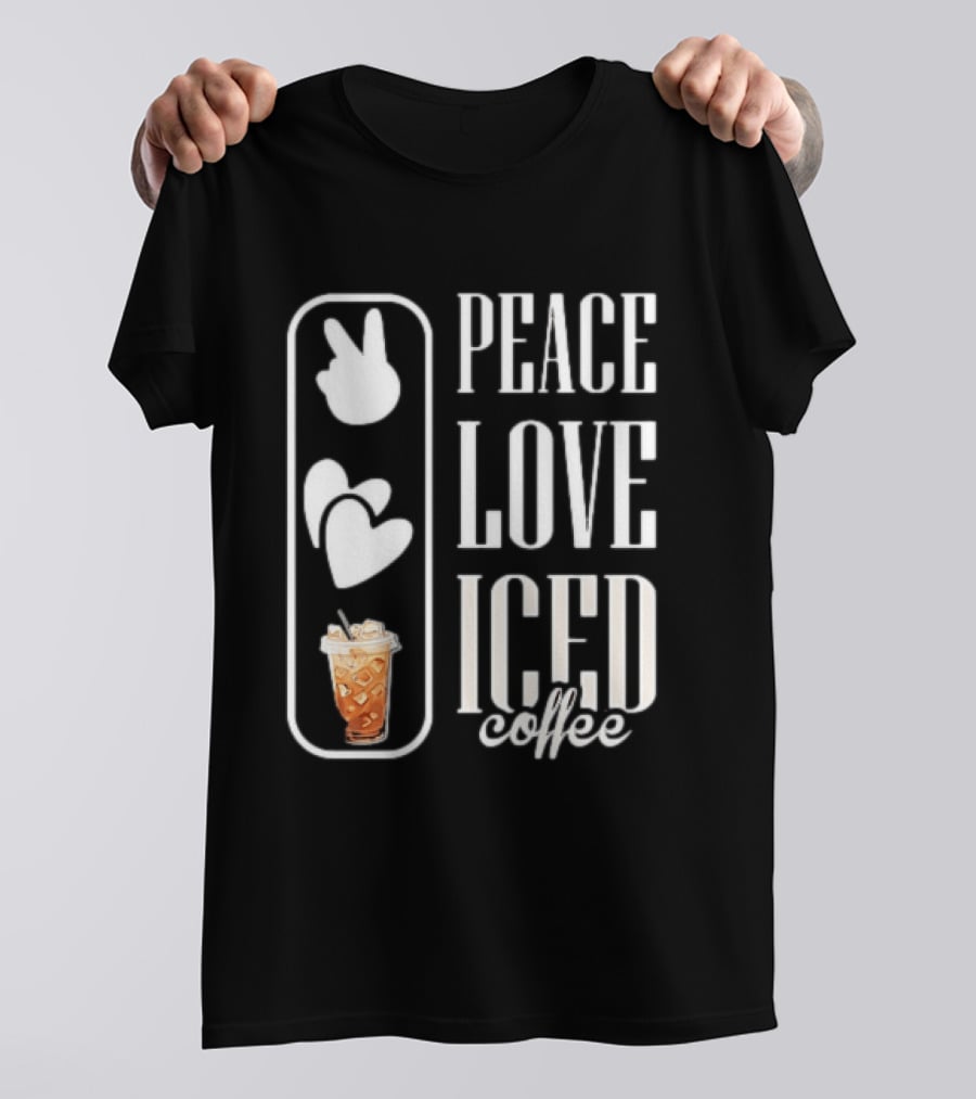 Peace Love Iced Coffee Caffeine T-Shirt