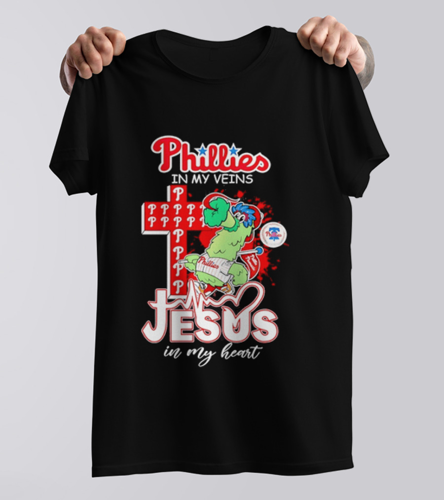 Phillies In My Veins Jesus In My Heart Faith Runs Through T-Shirt