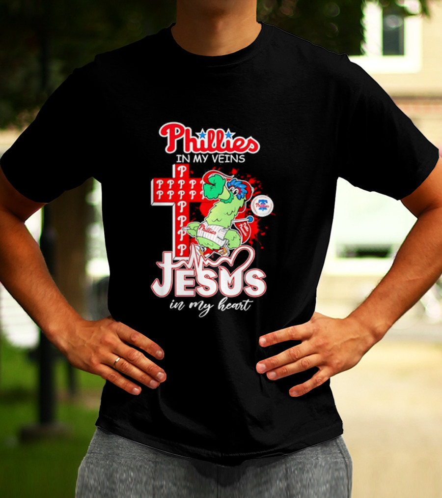 Phillies In My Veins Jesus In My Heart Faith Runs Through T-Shirt