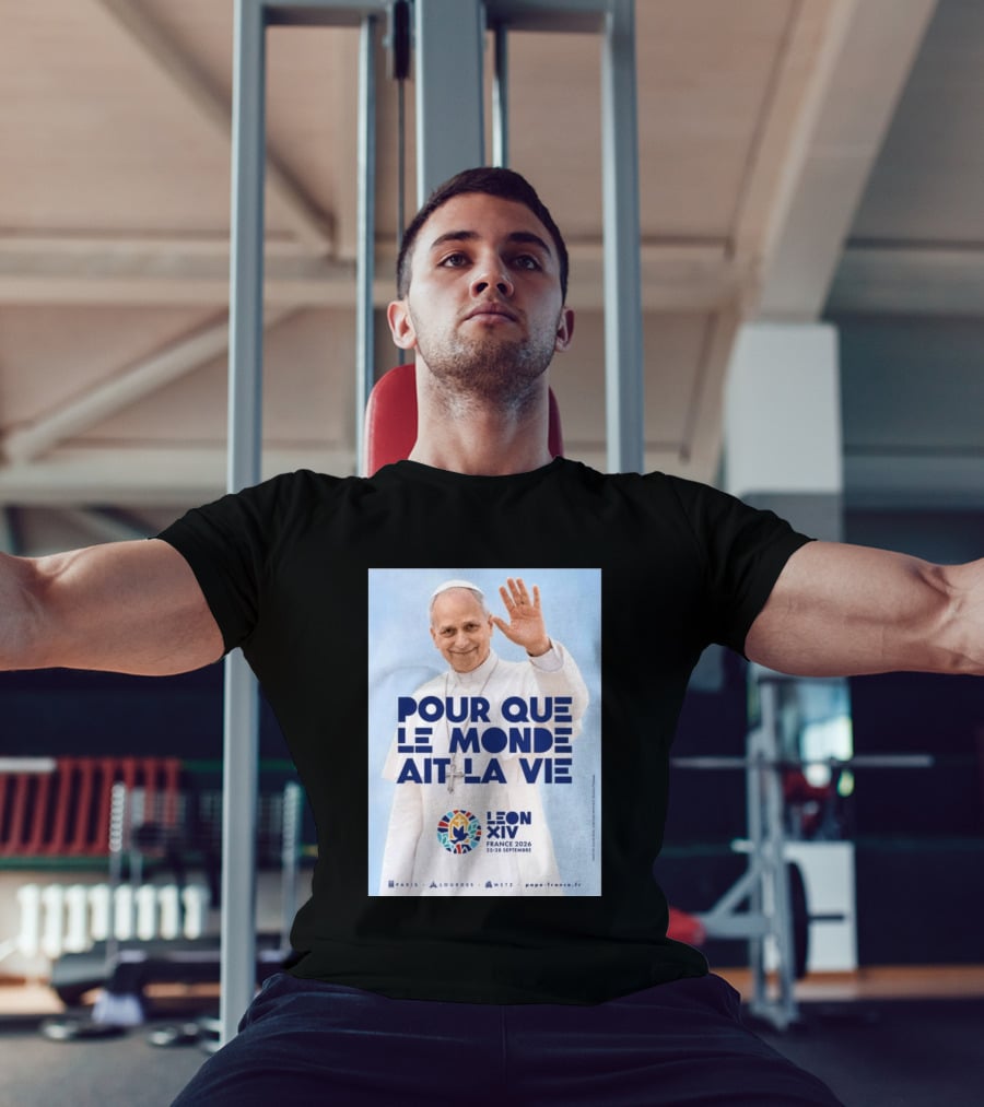 Pope Leo XIV France 2026 Pour Que Le Monde Ait La Vie Paris Lourdes Metz September 25 28 T-Shirt