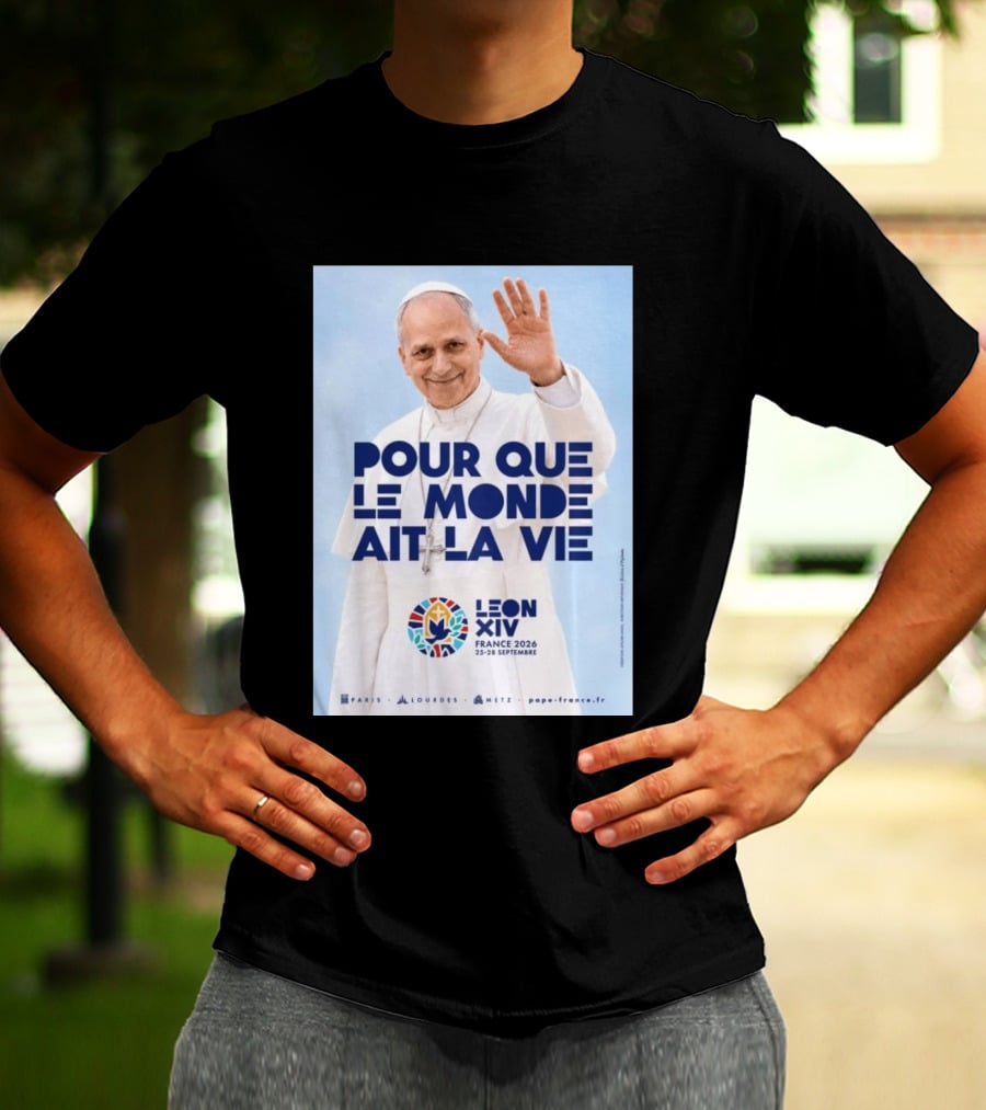 Pope Leo XIV France 2026 Pour Que Le Monde Ait La Vie Paris Lourdes Metz September 25 28 T-Shirt