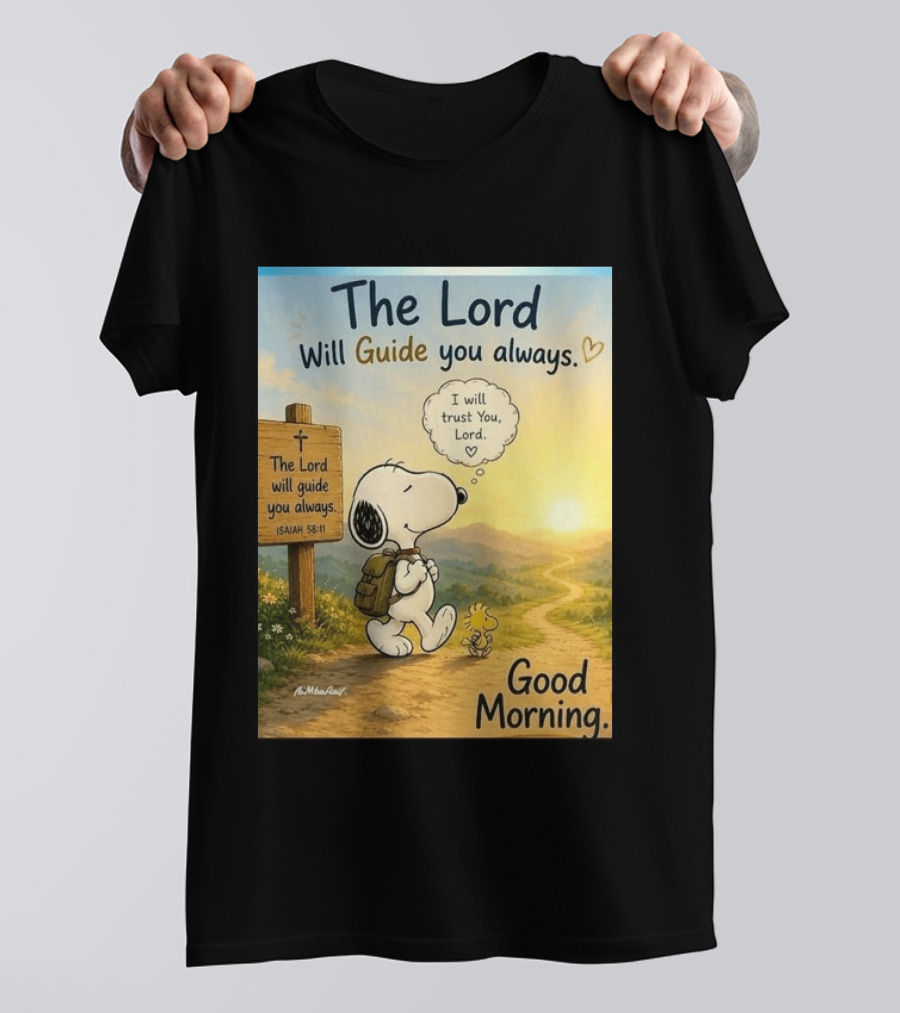 Snoopy The Lord Will Guide You Always Isaiah 58:11 Good Morning I Will Trust You Lord T-Shirt