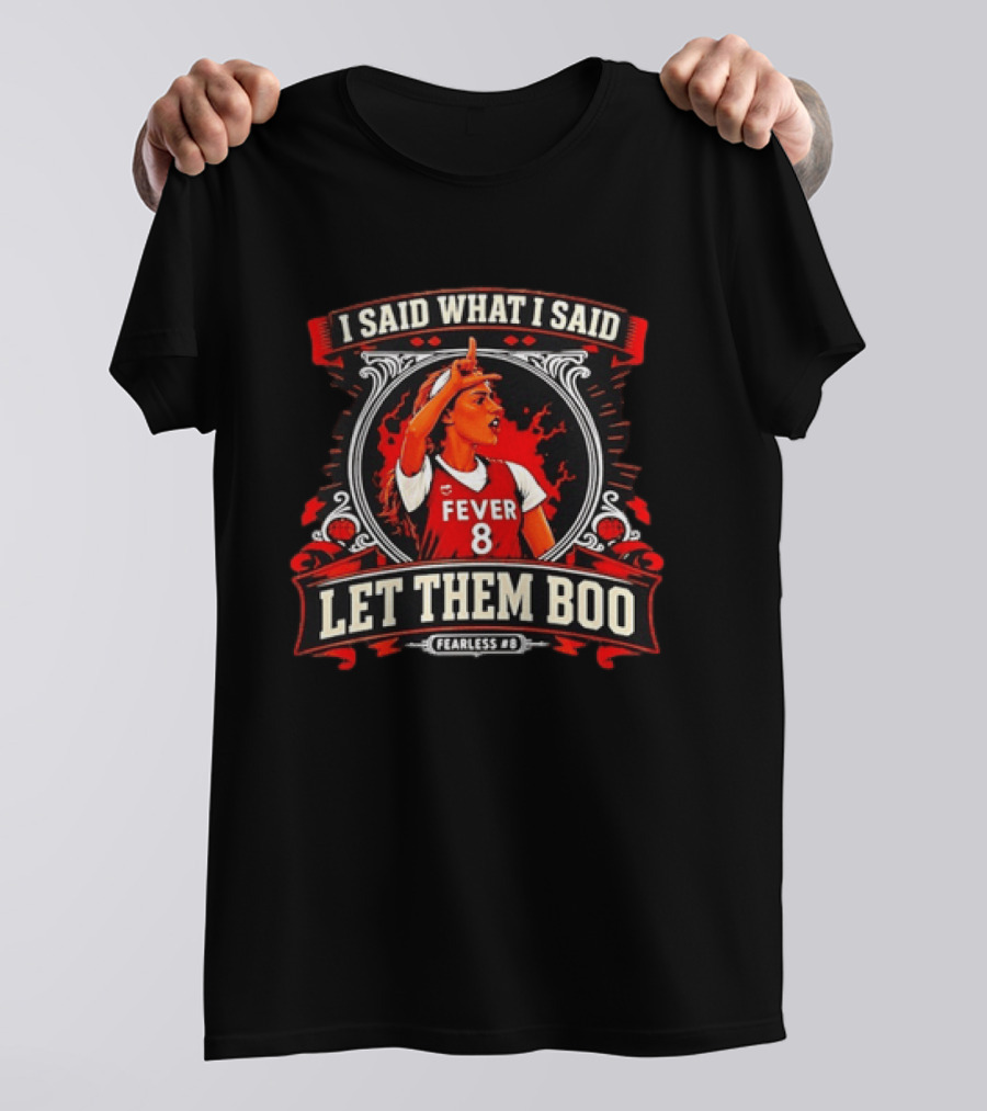 Sophie Cunningham I Said What I Said Let Them Boo Fever 8 Fearless T-Shirt