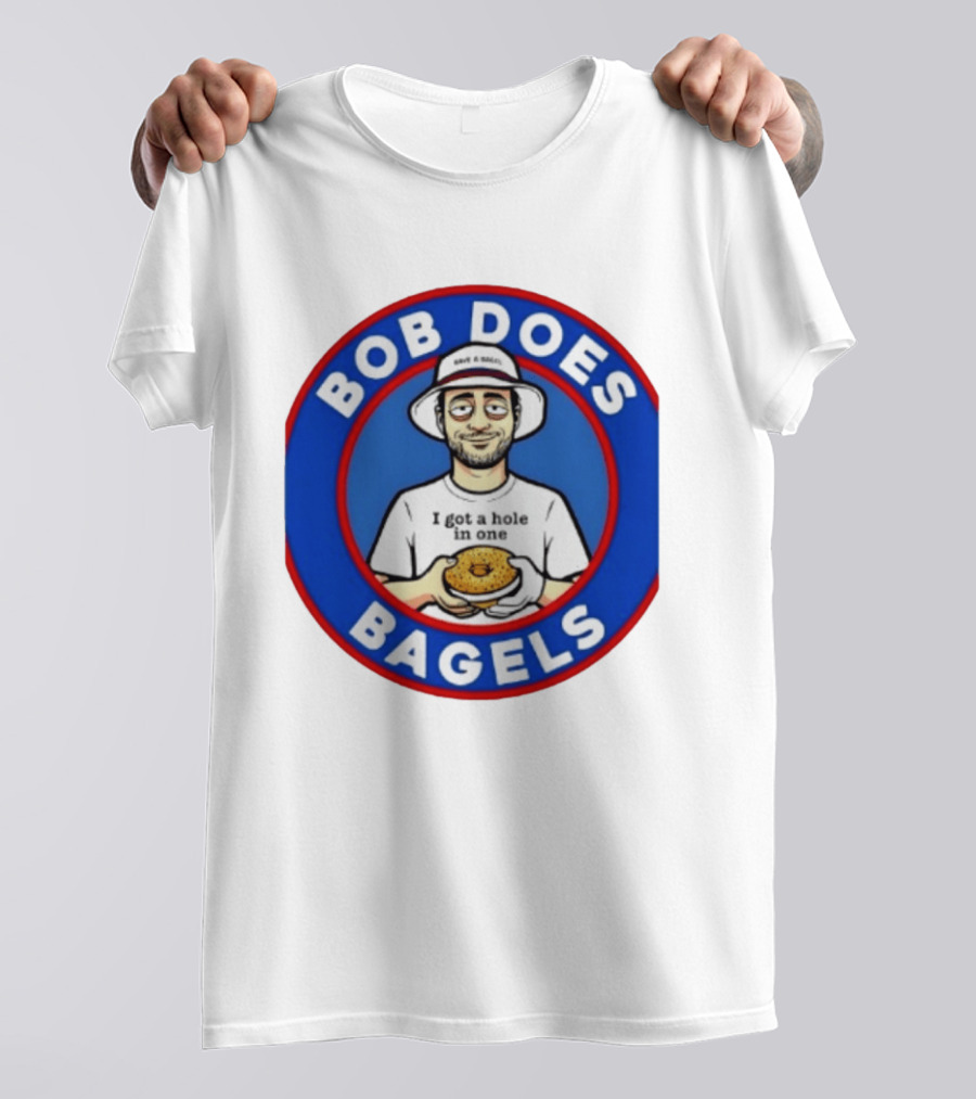 Bob Does Bagels I Got A Hole In One Have A Bagel T-Shirt