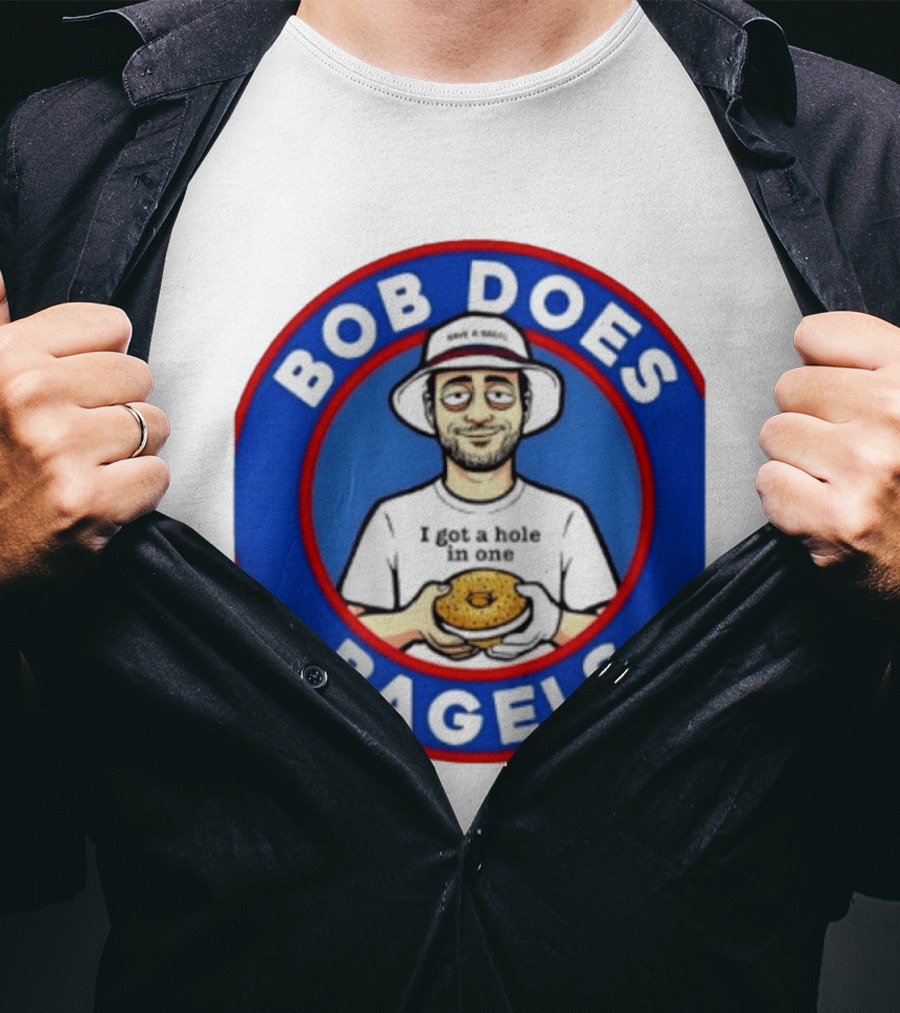 Bob Does Bagels I Got A Hole In One Have A Bagel T-Shirt