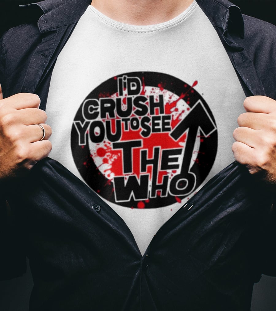 Crush You To See The Who Splatter Circle T-Shirt