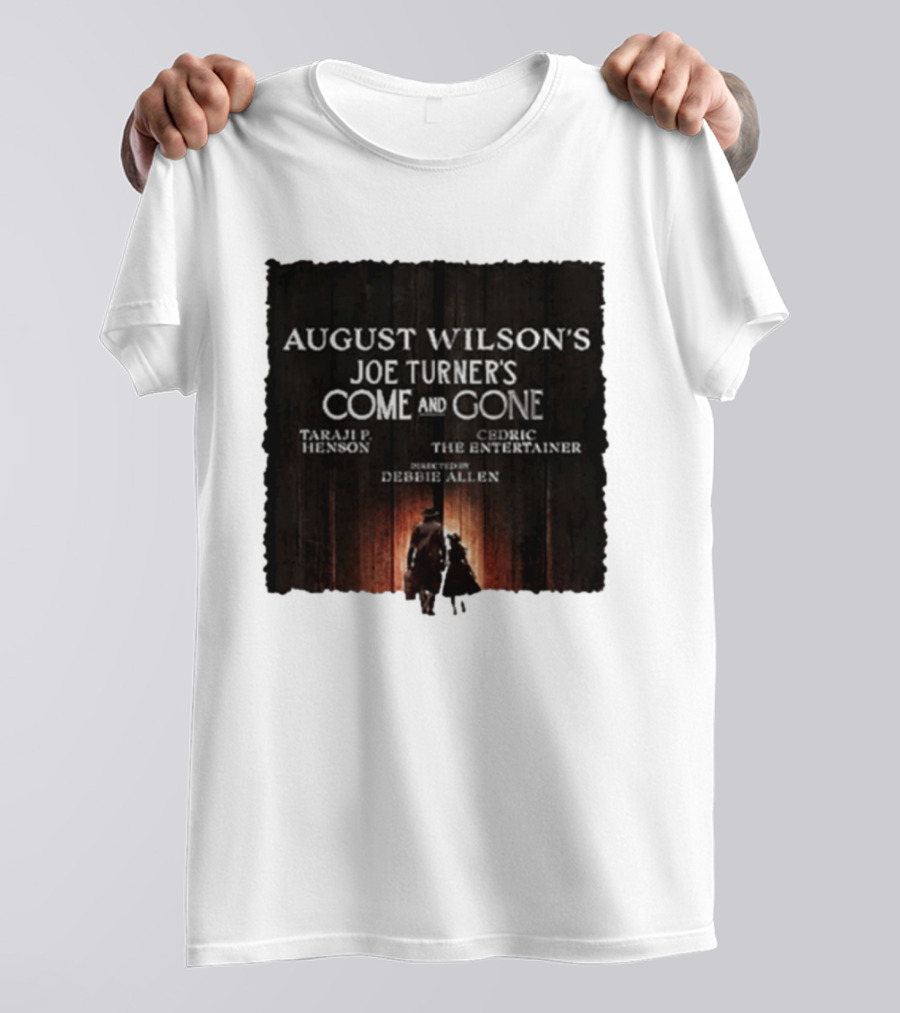 August Wilson's Joe Turner's Come And Gone Taraji P. Henson Cedric The Entertainer Directed By Debbie Allen T-Shirt